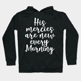 His mercies are new every morning Hoodie